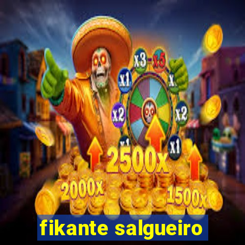 fikante salgueiro